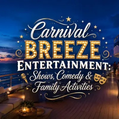 Carnival Breeze Entertainment: Shows, Comedy & Family Activities