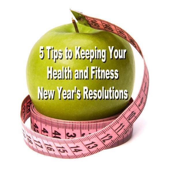 5 Tips to Keeping Your Health & Fitness New Year’s Resolutions