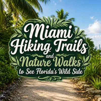 Miami Hiking Trails and Nature Walks to See Florida’s Wild Side
