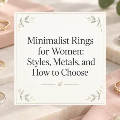 Minimalist Rings for Women: Styles, Metals, and How to Choose