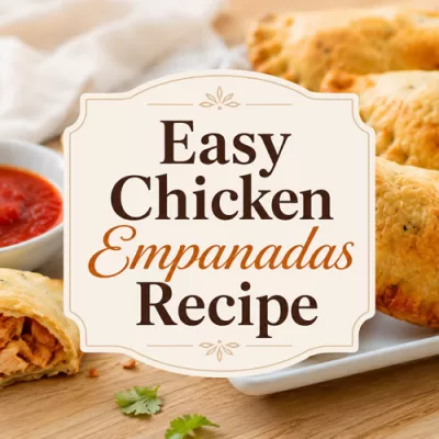 Easy Chicken Empanadas Recipe for Dinner or Appetizers