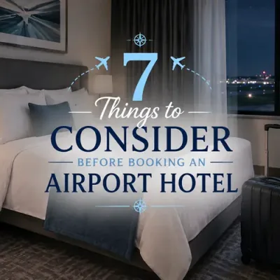 7 Things to Consider Before Booking an Airport Hotel