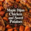 Maple Dijon chicken and sweet potatoes with a decorative recipe title